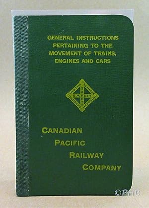 Canadian Pacific Railway Company: General Instructions Pertaining to the Movement of Trains, Engi...