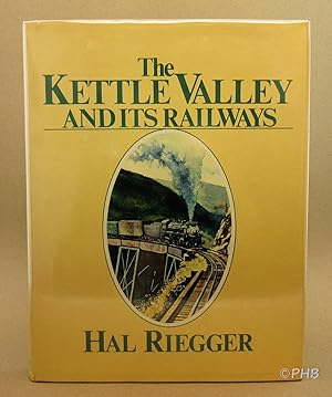 Immagine del venditore per The Kettle Valley and Its Railways venduto da Post Horizon Booksellers