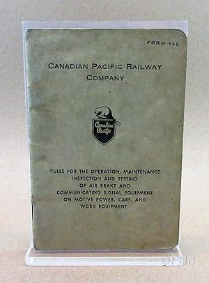Canadian Pacific Railway Company Rules for the Operation, Maintenance Inspection and Testing of A...