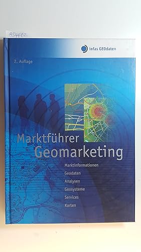 Bild des Verkufers fr Marktfhrer Geomarketing - Marktinformationen, Geodaten, Analysen, Geosysteme, Services, Karten zum Verkauf von Gebrauchtbcherlogistik  H.J. Lauterbach