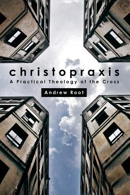 Seller image for Christopraxis: A Practical Theology of the Cross (Paperback or Softback) for sale by BargainBookStores