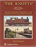 THE KNOTTY : AN ILLUSTRATED SURVEY OF THE NORTH STAFFORDSHIRE RAILWAY