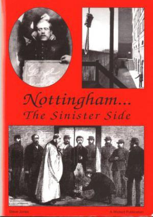 NOTTINGHAM.The sinister Side. Crime and Punishment 1864-1964