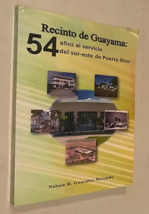 Imagen del vendedor de Universidad interamericana Recinto de Guayama: 54 anos al servicio del sur-este de puerto rico by Nelson R. Gonzalez Mercado a la venta por Once Upon A Time