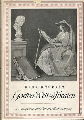 Imagen del vendedor de Goethes Welt des Theaters. Ein Vierteljahrhundert Weimarer B�hnenleitung. Mit 71 zeitgen�ss. Abbildungen. a la venta por Antiquariat Axel Kurta