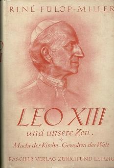 Bild des Verkäufers für Leo XIII und unsere Zeit. Macht der Kirche - Gewalten der Welt. zum Verkauf von Antiquariat Axel Kurta