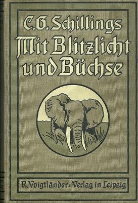 Image du vendeur pour Mit Blitzlicht und Bchse. Neue Beobachtungen und Erlebnisse in der Wildnis inmitten der Tierwelt von quatorial-Ostafrika. mis en vente par Antiquariat Axel Kurta