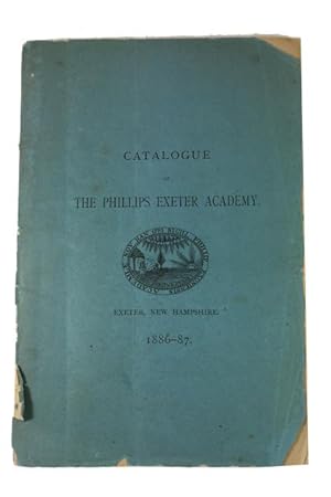 Catalogue of the Phillips Exeter Academy. 1886-87. The One Hundred and Fourth Year