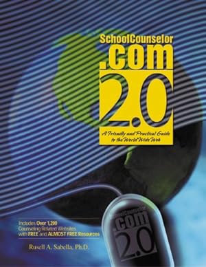 Seller image for Schoolcounselor.Com 2.0: A Friendly and Practical Guide to the World Wide Web (Paperback Textbook) for sale by InventoryMasters