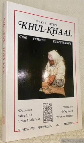 Seller image for Khul-Khaal. Cinq femmes egyptiennes.Traduit de l'anglais par Gloria Raad. Domaine Maghreb Proche-Orient. for sale by Bouquinerie du Varis