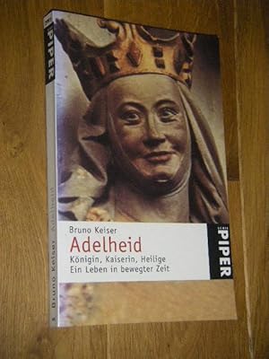 Adelheid. Königin, Kaiserin, Heilige. Ein Leben in bewegter Zeit