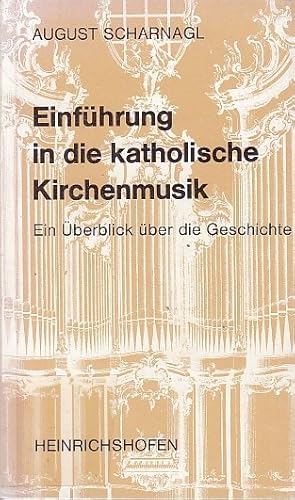 Einführung in die katholische Kirchenmusik. / August Scharnagl / Taschenbücher zur Musikwissensch...