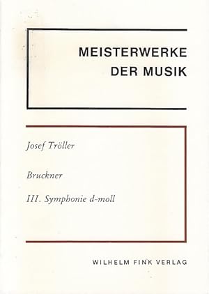 Bild des Verkufers fr Anton Bruckner, III. Symphonie d-moll. Josef Trller / Meisterwerke der Musik ; H. 13 zum Verkauf von Licus Media