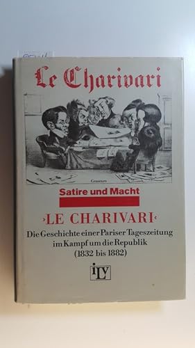 Bild des Verkufers fr Le Charivari : die Geschichte einer Pariser Tageszeitung im Kampf um die Republik (1832 - 1882) ; ein Dokument zum deutsch-franzsischen Verhltnis zum Verkauf von Gebrauchtbcherlogistik  H.J. Lauterbach