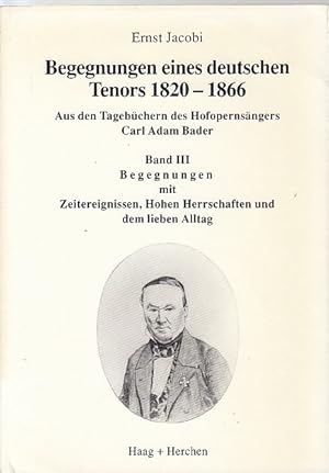 Bild des Verkufers fr Begegnungen eines deutschen Tenors. 3. Begegnungen mit Zeitereignissen, Hohen Herrschaften und dem lieben Alltag / Ernst Jacoby zum Verkauf von Licus Media