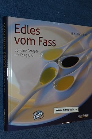 Bild des Verkufers fr Edles vom Fass: 50 feine Rezepte mit Essig & l Mit Fotos von Kur-Michael Westermann. zum Verkauf von Versandantiquariat Ingo Lutter