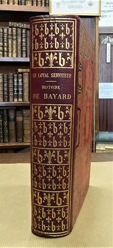 Histoire du gentil serviteur De Bayard, composée par le Loyal serviteur, édition rapprochée du fr...