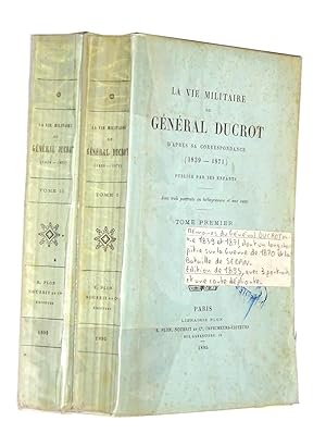 DUCROT Général. La Vie Militaire du Général Ducrot d'après sa Correspondance (1839-1871), publiée...