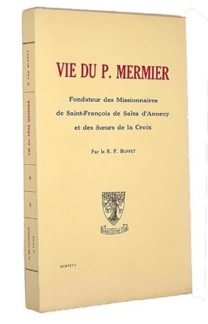 BUFFET le R. P. - Vie du P. Mermier