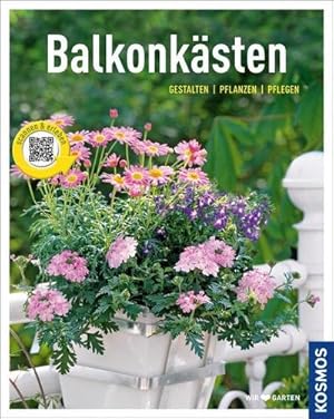 Bild des Verkufers fr Balkonksten (Mein Garten): Gestalten pflanzen pflegen : Gestalten - pflanzen - pflegen. Scannen & erleben zum Verkauf von AHA-BUCH