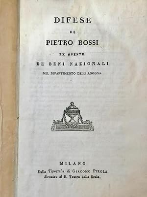 Difese di Pietro Bossi ex agente de' beni nazionali nel dipartimento dell'Agogna.