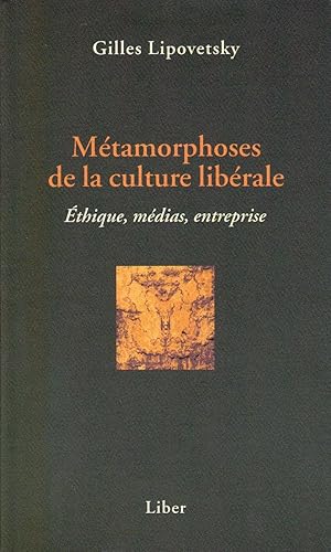 Métamorphoses de la culture libérale. Éthique, médias, entreprises.