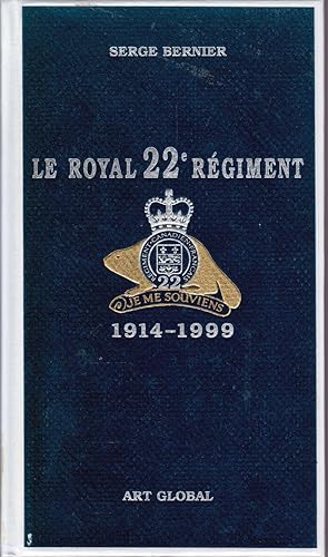 Bild des Verkufers fr Le Royal 22e Rgiment, 1914-1999. zum Verkauf von Librairie  la bonne occasion