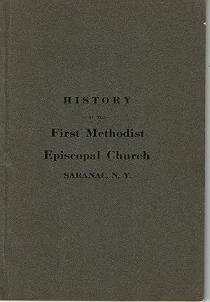 HISTORY OF THE FIRST METHODIST EPISCOPAL CHURCH OF SARANAC, CLINTON COUNTY, N. Y.