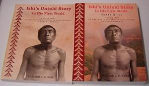 Immagine del venditore per Ishi's Untold Story in His First World: a Biography of the Last of His Band of Yahi Indians in North America, 2 Volume Set, Parts I, II, III, IV, V, VI venduto da Books of Paradise