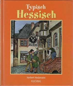 Imagen del vendedor de Typisch hessisch. Herbert Heckmann & Walter Michel / Flechsig typisch a la venta por Schrmann und Kiewning GbR
