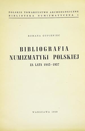 BIBLIOGRAFIA NUMIZMATYKI POLSKIEJ ZA LATA 1945-1957