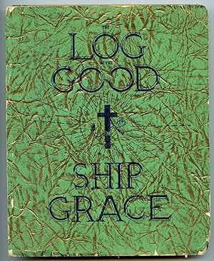 Immagine del venditore per The Log of the Good Ship Grace at Anchor in the Haven of Rest: Selections from Recent Haven of Rest Broadcasts venduto da Book Happy Booksellers