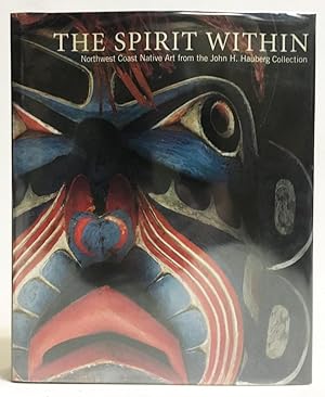 Seller image for The Spirit Within : Northwest Coast Native Art from the John H. Hauberg Collection for sale by Exquisite Corpse Booksellers