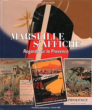 Imagen del vendedor de Marseille s'affiche Regards sur la Provence a la venta por Di Mano in Mano Soc. Coop