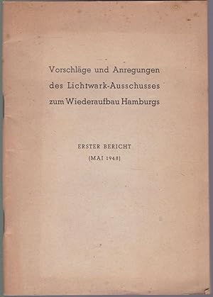 Vorschläge und Anregungen des Lichtwark-Ausschusses zum Wiederaufbau Hamburgs. Erster Bericht (Ma...