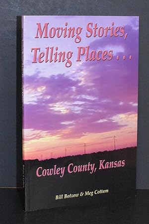 Seller image for Moving Stories, Telling Places.Cowley County, Kansas for sale by Books by White/Walnut Valley Books