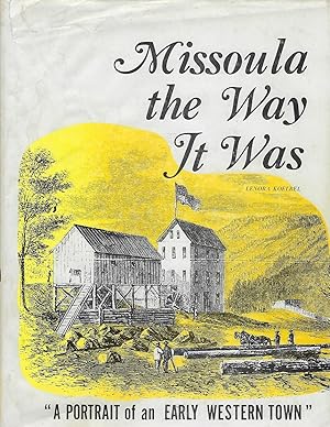 Missoula the Way It Was: A Portrait of an Early Western Town