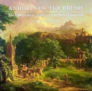 Image du vendeur pour Knights of the Brush: The Hudson River School and the Moral Landscape mis en vente par LEFT COAST BOOKS