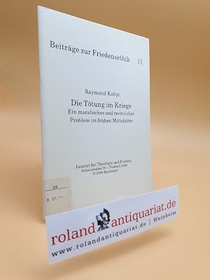 Imagen del vendedor de Die Ttung im Kriege: Ein moralisches und rechtliches Problem im frhen Mittelalter a la venta por Roland Antiquariat UG haftungsbeschrnkt