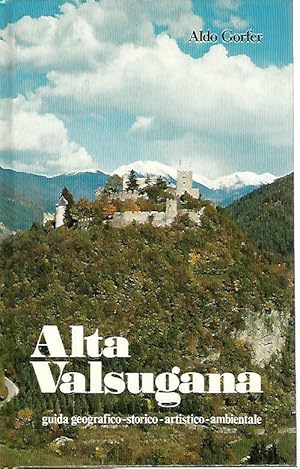 Bild des Verkufers fr Alta Valsugana. Guida geografico-storico-artistico-ambientale. zum Verkauf von Antiquariat Unterberger