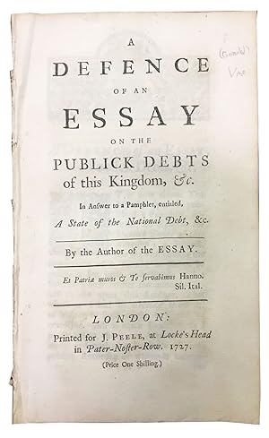 A DEFENCE Of An ESSAY On The PUBLICK DEBTS Of This KINGDOM, &c.; In Answer to a Pamphlet, entitle...