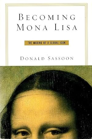 Immagine del venditore per Becoming Mona Lisa: The Making of a Global Icon venduto da LEFT COAST BOOKS