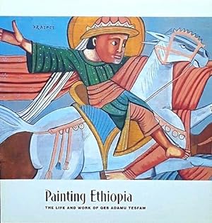 Imagen del vendedor de Painting Ethiopia: The Life and Work of Qes Adamu Tesfaw a la venta por LEFT COAST BOOKS