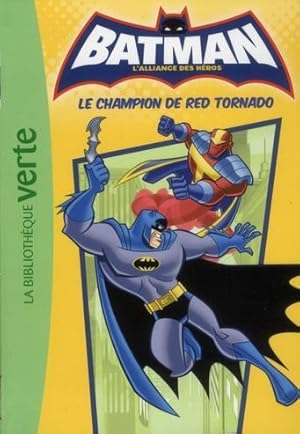 Image du vendeur pour Batman - l'alliance des hros Tome 5 : le champion de Red Tornado mis en vente par Chapitre.com : livres et presse ancienne