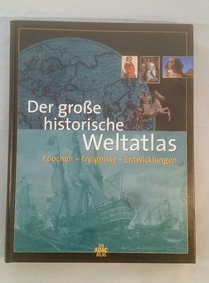 Der große historische Weltatlas: Epochen - Ereignisse - Entwicklungen.