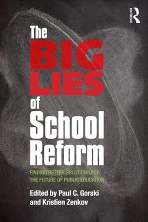 Immagine del venditore per Big Lies of School Reform : Finding Better Solutions for the Future of Public Education venduto da GreatBookPrices