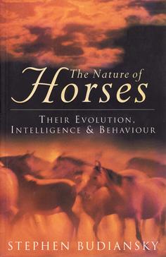 The Nature of Horses - Their Evolution, Intelligence and Behaviour