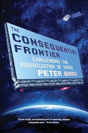 Seller image for Consequential Frontier : Challenging the Privatization of Space for sale by GreatBookPrices