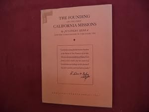 Image du vendeur pour The Founding of the First California Missions. Under the Spiritual Guidance of the Venerable Padre Fray JUnipero Serra. mis en vente par BookMine