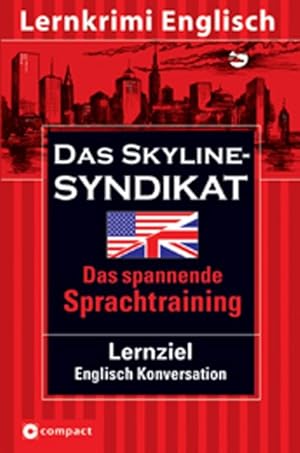 Seller image for Das Skyline-Syndikat. Compact Lernkrimi. Lernziel Englisch Konversation. Niveau B2 - Fortgeschrittene. American English. Das spannende Sprachtraining for sale by Antiquariat Armebooks